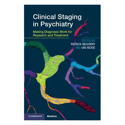 "Clinical Staging in Psychiatry: Making Diagnosis Work for Research and Treatment" - "" ("McGorr