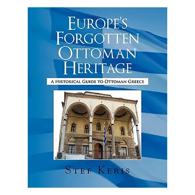 "Europe's Forgotten Ottoman Heritage" - "" ("Keris Stef")