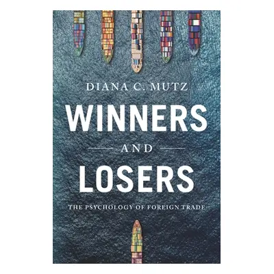 "Winners and Losers: The Psychology of Foreign Trade" - "" ("Mutz Diana C.")