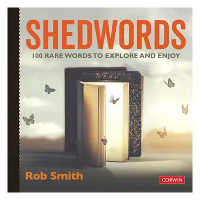 "Shedwords 100 Words to Explore: 100 Rare Words to Explore and Enjoy" - "" ("Smith Rob")