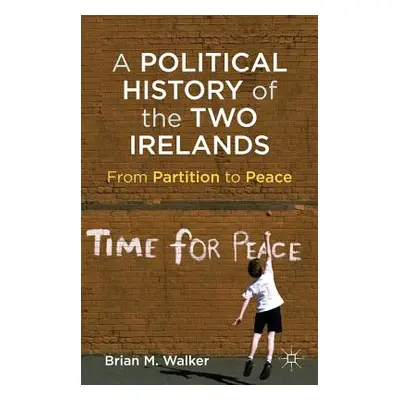 "A Political History of the Two Irelands: From Partition to Peace" - "" ("Walker B.")