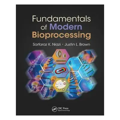 "Fundamentals of Modern Bioprocessing" - "" ("Niazi Sarfaraz K.")