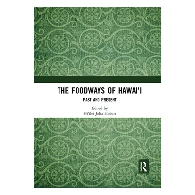 "The Foodways of Hawai'i: Past and Present" - "" ("Hobart Hi'ilei Julia")