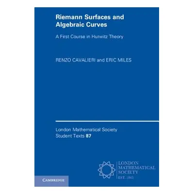 "Riemann Surfaces and Algebraic Curves: A First Course in Hurwitz Theory" - "" ("Cavalieri Renzo