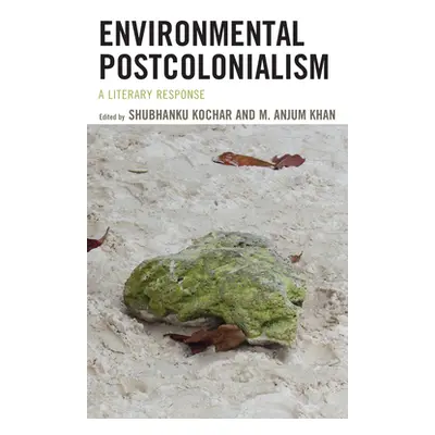 "Environmental Postcolonialism: A Literary Response" - "" ("Kochar Shubhanku")