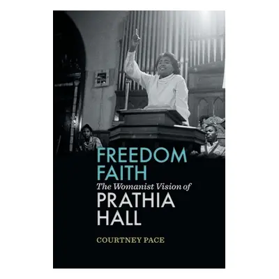 "Freedom Faith: The Womanist Vision of Prathia Hall" - "" ("Pace Courtney")