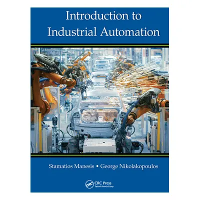 "Introduction to Industrial Automation" - "" ("Manesis Stamatios")