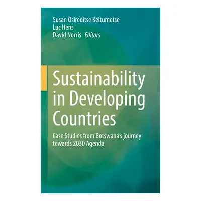 "Sustainability in Developing Countries: Case Studies from Botswana's Journey Towards 2030 Agend