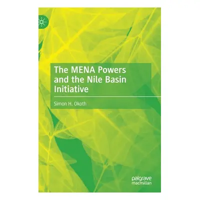 "The Mena Powers and the Nile Basin Initiative" - "" ("Okoth Simon H.")