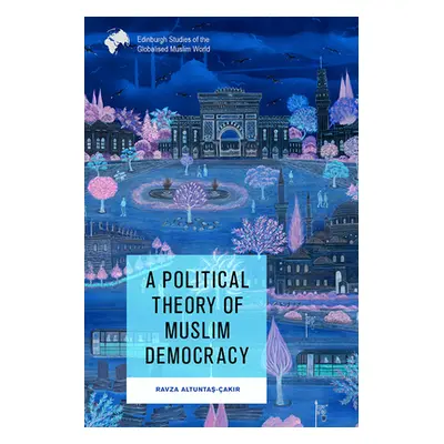 "A Political Theory of Muslim Democracy" - "" ("Altuntaş-akır Ravza")