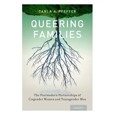 "Queering Families: The Postmodern Partnerships of Cisgender Women and Transgender Men" - "" ("P