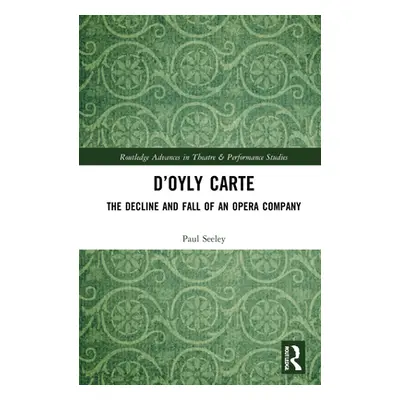 "D'Oyly Carte: The Decline and Fall of an Opera Company" - "" ("Seeley Paul")