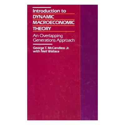 "Introduction to Dynamic Macroeconomic Theory" - "" ("McCandless")