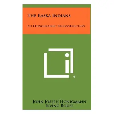 "The Kaska Indians: An Ethnographic Reconstruction" - "" ("Honigmann John Joseph")