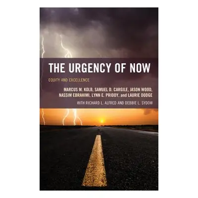 "The Urgency of Now: Equity and Excellence" - "" ("Kolb Marcus M.")