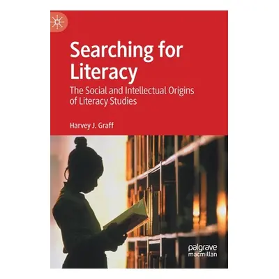 "Searching for Literacy: The Social and Intellectual Origins of Literacy Studies" - "" ("Graff H