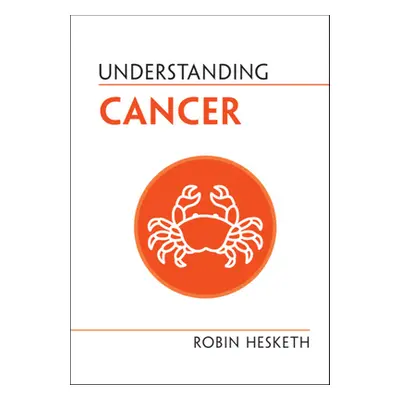 "Understanding Cancer" - "" ("Hesketh Robin")