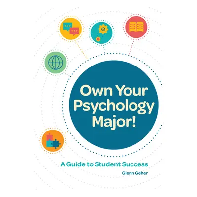 "Own Your Psychology Major!: A Guide to Student Success" - "" ("Geher Glenn")