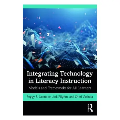 "Integrating Technology in Literacy Instruction: Models and Frameworks for All Learners" - "" ("