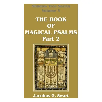 "The Book of Magical Psalms - Part 2" - "" ("Swart Jacobus G.")