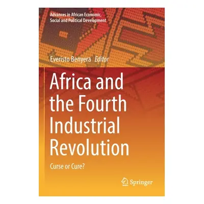 "Africa and the Fourth Industrial Revolution: Curse or Cure?" - "" ("Benyera Everisto")