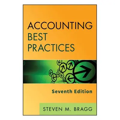 "Accounting Best Practices 7e" - "" ("Bragg Steven M.")