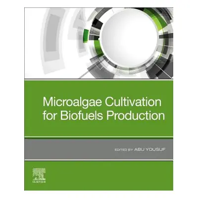 "Microalgae Cultivation for Biofuels Production" - "" ("Yousuf Abu")