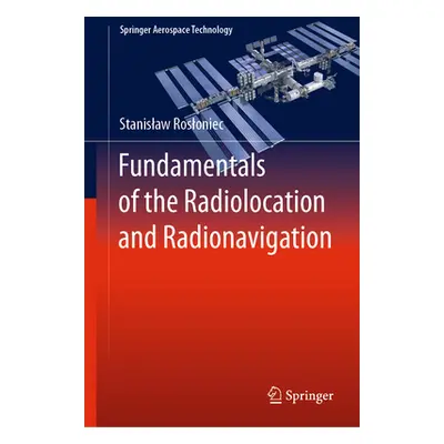 "Fundamentals of the Radiolocation and Radionavigation" - "" ("Rosloniec Stanislaw")