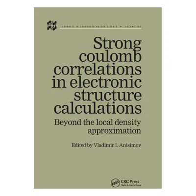 "Strong Coulomb Correlations in Electronic Structure Calculations" - "" ("Anisimov Vladimir I.")