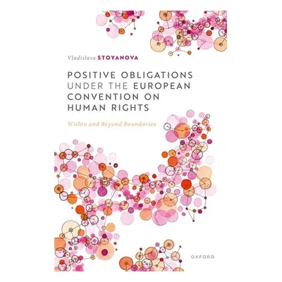 "Positive Obligations Under the European Convention on Human Rights: Within and Beyond Boundarie