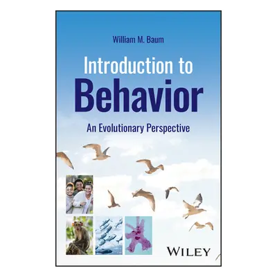 "Introduction to Behavior: An Evolutionary Perspective" - "" ("Baum William M.")