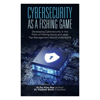 "Cybersecurity as a Fishing Game: Developing Cybersecurity in the Form of Fishing Game and What 