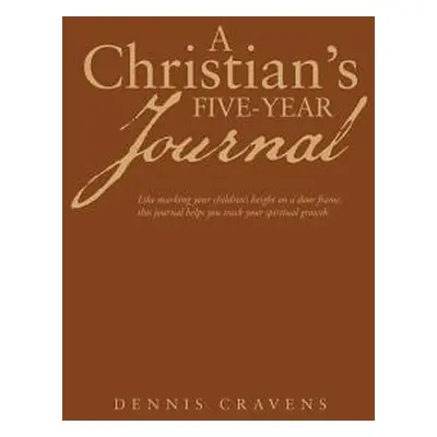 "A Christian's Five-Year Journal" - "" ("Cravens Dennis")