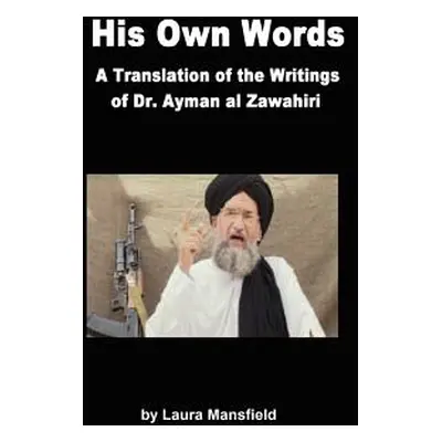 "His Own Words: Translation and Analysis of the Writings of Dr. Ayman Al Zawahiri" - "" ("Mansfi