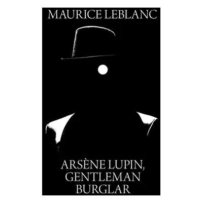 "Arsene Lupin, Gentleman Burglar" - "" ("LeBlanc Maurice")