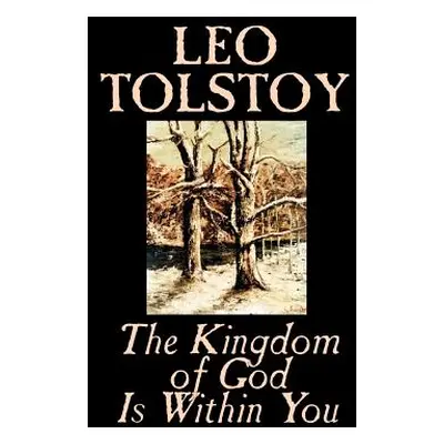 "The Kingdom of God Is Within You by Leo Tolstoy, Religion, Philosophy, Theology" - "" ("Tolstoy