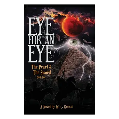 "EYE for an EYE: The Pearl & The Sword Book-Two" - "" ("Gorski William")