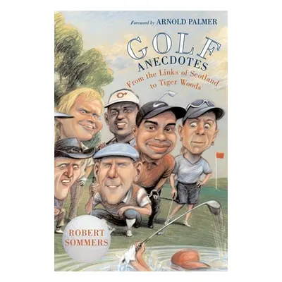 "Golf Anecdotes: From the Links of Scotland to Tiger Woods" - "" ("Sommers Robert")