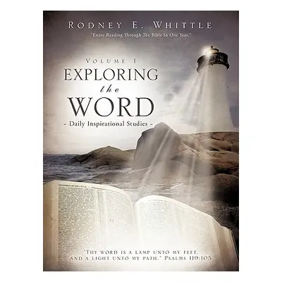 "Exploring the Word: Volume I" - "" ("Whittle Rodney E.")