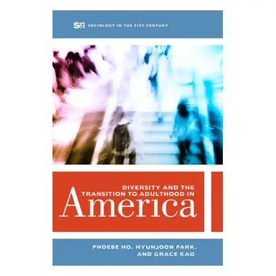 "Diversity and the Transition to Adulthood in America: Volume 7" - "" ("Ho Phoebe")