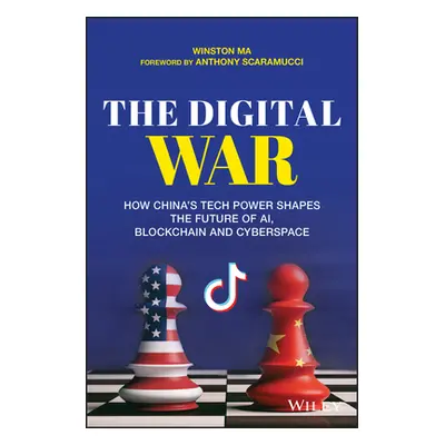 "The Digital War: How China's Tech Power Shapes the Future of Ai, Blockchain and Cyberspace" - "