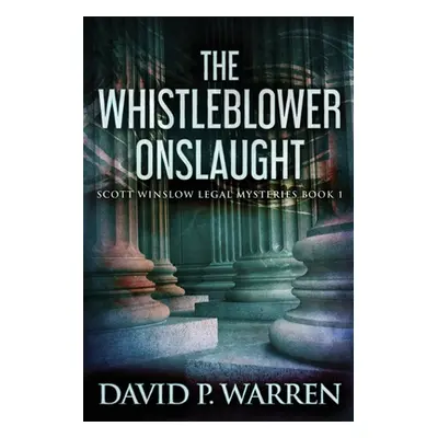 "The Whistleblower Onslaught: Large Print Edition" - "" ("Warren David P.")