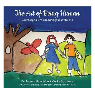 "The Art of Being Human: Learning to live a meaningful, joyful life" - "" ("Hambidge Joanna")