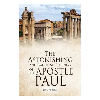 "The Astonishing and Daunting Journeys of the Apostle Paul" - "" ("Kloske Tom")