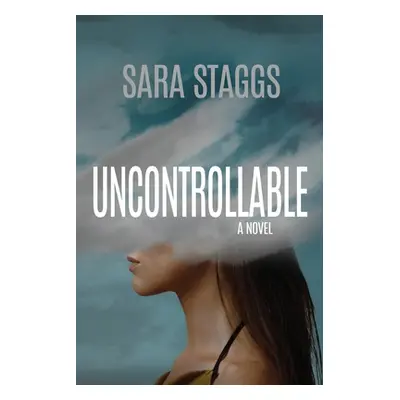 "Uncontrollable" - "" ("Staggs Sara")