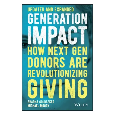 "Generation Impact: How Next Gen Donors Are Revolutionizing Giving" - "" ("Moody Michael")