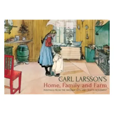 "Carl Larsson's Home, Family and Farm: Paintings from the Swedish Arts and Crafts Movement" - ""