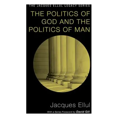 "The Politics of God and the Politics of Man" - "" ("Ellul Jacques")