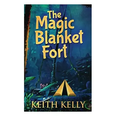 "The Magic Blanket Fort: Large Print Hardcover Edition" - "" ("Kelly Keith")