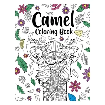 "Camel Coloring Book: Coloring Books for Adults, Gifts for Camel Lovers, Floral Mandala Coloring